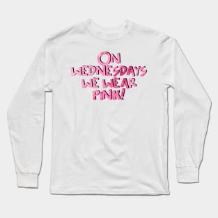 Mean Girls Broadway Quote Wednesdays Long Sleeve T-Shirt